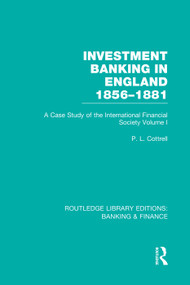Investment Banking in England 1856-1881 (RLE Banking & Finance) (Volume One) by Phillip Cottrell, 9780415751773