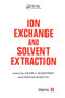 Ion Exchange and Solvent Extraction (A Series of Advances, Volume 11) by Jacob A. Marinsky, Yitzhak Marcus, 9780367402464