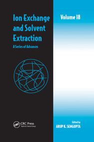 Ion Exchange and Solvent Extraction (A Series of Advances, Volume 18) by Arup K. SenGupta, 9780367403546