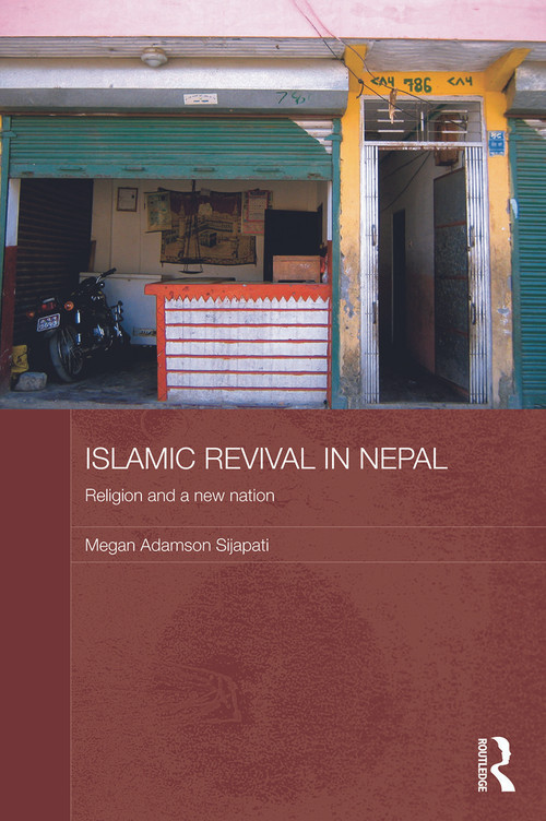 Islamic Revival in Nepal (Religion and a New Nation) - 9780415704823 by Megan Adamson Sijapati, 9780415704823
