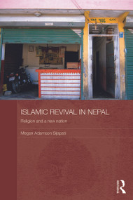 Islamic Revival in Nepal (Religion and a New Nation) - 9780415704823 by Megan Adamson Sijapati, 9780415704823