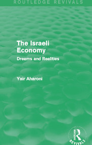 The Israeli Economy (Routledge Revivals) (Dreams and Realities) by Yair Aharoni, 9780415721141
