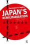 Japan's Remilitarisation by Christopher W. Hughes, 9780415556927