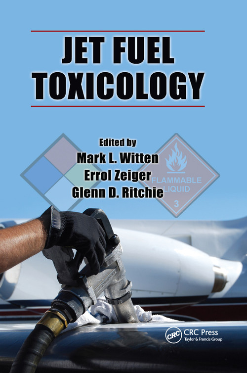 Jet Fuel Toxicology by Mark L. Witten, Errol Zeiger, Glenn David Ritchie, 9780367383763