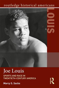 Joe Louis (Sports and Race in Twentieth-Century America) by Marcy S. Sacks, 9780415895651