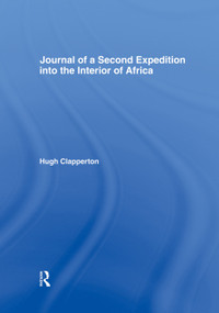 Journal of a Second Expedition into the Interior of Africa from the Bight of Benin to Soccatoo (of Benin to Soccatoo) by H. Clapperton, 9780415760836