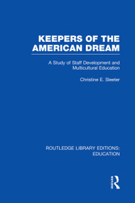 Keepers of the American Dream (A Study of Staff Development and Multicultural Education) by Christine Sleeter, 9780415751056