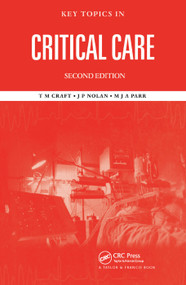 Key Topics in Critical Care, Second Edition by T. M. Craft, M. J. A. Parr, Jerry P. Nolan, 9780367393823