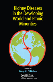 Kidney Diseases in the Developing World and Ethnic Minorities by Meguid El Nahas, Rashad Barsoum, John H. Dirks, Giuseppe Remuzzi, 9780367454067