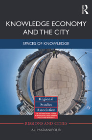 Knowledge Economy and the City (Spaces of knowledge) by Ali Madanipour, 9780415710084