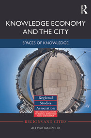 Knowledge Economy and the City (Spaces of knowledge) by Ali Madanipour, 9780415710084