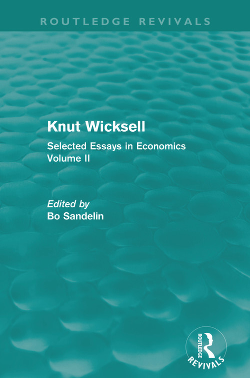 Knut Wicksell (Selected Essays in Economics, Volume 2) by Bo Sandelin, 9780415685795