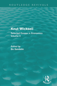 Knut Wicksell (Selected Essays in Economics, Volume 2) by Bo Sandelin, 9780415685795