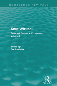 Knut Wicksell (Selected Essays in Economics, Volume 1) by Bo Sandelin, 9780415685771