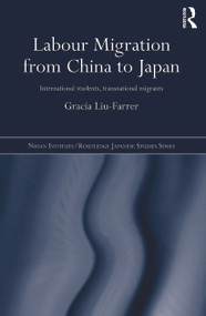 Labour Migration from China to Japan (International Students, Transnational Migrants) - 9780415736923 by Gracia Liu-Farrer, 9780415736923