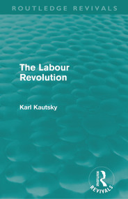 The Labour Revolution (Routledge Revivals) by Karl Kautsky, H. J. Stenning, 9780415678285