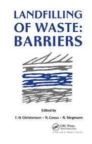 Landfilling of Waste (Barriers) by T.H. Christensen, R. Cossu, R. Stegmann, 9780367863661