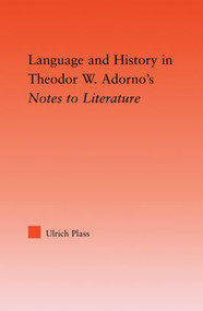 Language and History in Adorno's Notes to Literature by Ulrich Plass, 9780415535908
