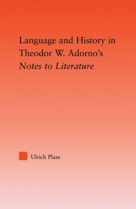 Language and History in Adorno's Notes to Literature by Ulrich Plass, 9780415535908