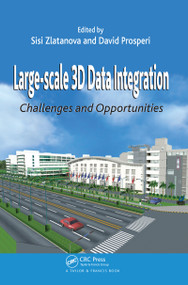 Large-scale 3D Data Integration (Challenges and Opportunities) by Sisi Zlatanova, David Prosperi, 9780367454005