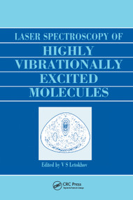 Laser Spectroscopy of Highly Vibrationally Excited Molecules by Vladilen Stepanovich Letokhov, 9780367403294