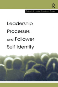 Leadership Processes and Follower Self-identity by Robert G. Lord, Douglas J. Brown, 9780415655408