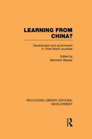 Learning From China? (Development and Environment in Third World Countries) by Bernhard Glaeser, 9780415852463