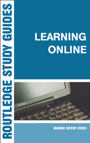 Learning Online (A Guide to Success in the Virtual Classroom) by Maggie McVay Lynch, 9780415700009