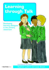 Learning through Talk (Developing Learning Dialogues in the Primary Classroom) by Heather Luxford, Lizzie Smart, 9780415485210
