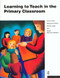 Learning to Teach in the Primary Classroom by Anne Proctor, Margaret Entwistle, Brenda Judge, Sandy McKenzie-Murdoch, 9780415110655