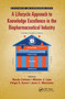 A Lifecycle Approach to Knowledge Excellence in the Biopharmaceutical Industry by Nuala Calnan, Martin J Lipa, Paige E. Kane, Jose C. Menezes, 9780367875725