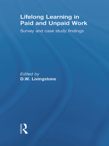 Lifelong Learning in Paid and Unpaid Work (Survey and Case Study Findings) by D.W. Livingstone, 9780415619837