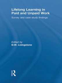 Lifelong Learning in Paid and Unpaid Work (Survey and Case Study Findings) by D.W. Livingstone, 9780415619837