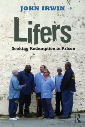 Lifers (Seeking Redemption in Prison) by John Irwin, 9780415801980
