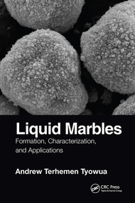 Liquid Marbles (Formation, Characterization, and Applications) by Andrew T. Tyowua, 9780367570873
