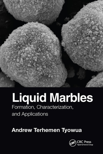 Liquid Marbles (Formation, Characterization, and Applications) by Andrew T. Tyowua, 9780367570873