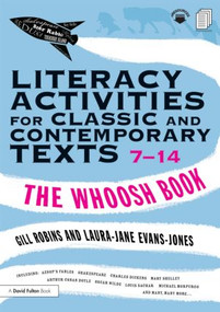 Literacy Activities for Classic and Contemporary Texts 7-14 (The Whoosh Book) - 9780415811781 by Gill Robins, Laura-Jane Evans-Jones, 9780415811781