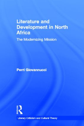 Literature and Development in North Africa (The Modernizing Mission) by Perri Giovannucci, 9780415541640