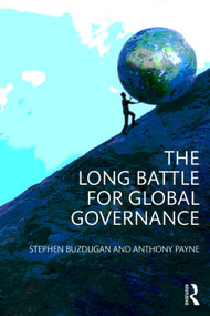 The Long Battle for Global Governance by Stephen Buzdugan, Anthony Payne, 9780415699792