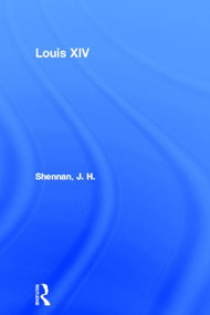 Louis XIV - 9780415090681 by J. H. Shennan, 9780415090681