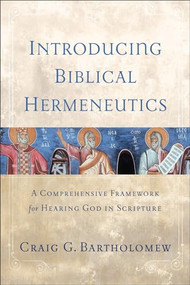 Introducing Biblical Hermeneutics (A Comprehensive Framework for Hearing God in Scripture) by Craig G. Bartholomew, 9781540968203