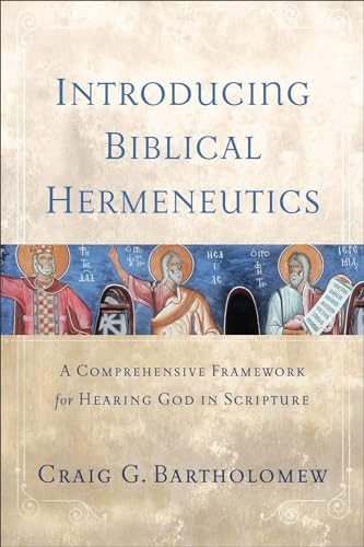 Introducing Biblical Hermeneutics (A Comprehensive Framework for Hearing God in Scripture) by Craig G. Bartholomew, 9781540968203