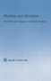 Machine and Metaphor (The Ethics of Language in American Realism) by Jennifer C. Cook, 9780415762885