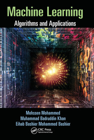 Machine Learning (Algorithms and Applications) by Mohssen Mohammed, Muhammad Badruddin Khan, Eihab Bashier Mohammed Bashier, 9780367574673