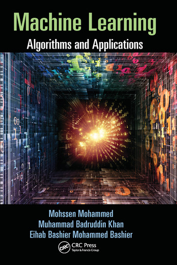 Machine Learning (Algorithms and Applications) by Mohssen Mohammed, Muhammad Badruddin Khan, Eihab Bashier Mohammed Bashier, 9780367574673