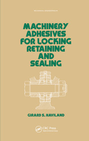 Machinery Adhesives for Locking, Retaining, and Sealing by G. S. Haviland, 9780367451653