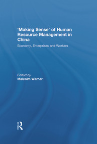 'Making Sense' of Human Resource Management in China (Economy, Enterprises and Workers) by Malcolm Warner, 9780415633918