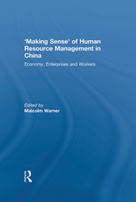 'Making Sense' of Human Resource Management in China (Economy, Enterprises and Workers) by Malcolm Warner, 9780415633918
