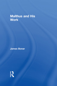 Malthus and His Work by James Bonar, 9780415760386