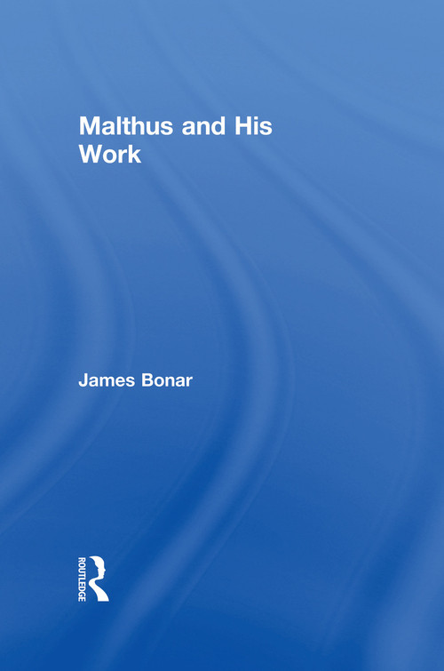 Malthus and His Work by James Bonar, 9780415760386